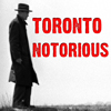 Toronto Notorious